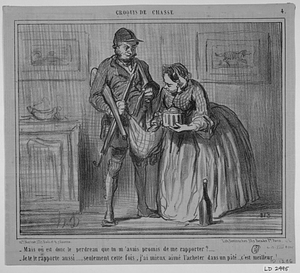 - Mais où est donc le perdreau que tu m'avais promis de me rapporter?..... - Je te le rapporte aussi....., seulement cette fois, j'ai mieux aimé l'acheter dans un pâté....., c'est meilleur!.....