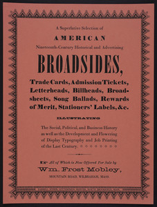 Superlative selection of American nineteenth-century historical and advertising broadsides, Wm. Frost Mobley, Mountain Road, Wilbraham, Mass., 1980