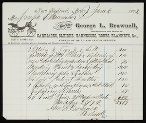 Billhead for George L. Brownell, manufacturer and dealer in carriages, sleighs, harnesses, robes, blankets, corner of Third and Cannon Streets, New Bedford, Mass., dated June 6, 1872