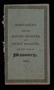 Hardcastle's annual masonic register and pocket magazine for the year of masonry, 5822, J. Hardcastle, New York, New York