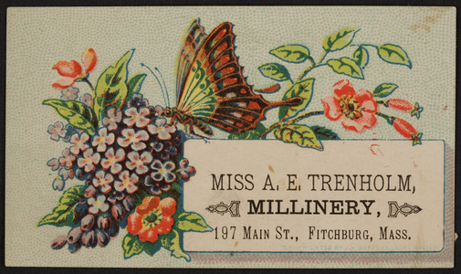 Trade card for Miss A.E. Trenholm, millinery, 197 Main Street, Fitchburg, Mass., undated