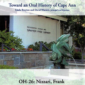 Toward an oral history of Cape Ann : Nizzari, Frank