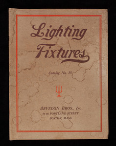 Lighting fixtures, catalog no. 18, Arvedon Bros., Inc., jobbers and manufactureres of electrical supplies, lighting fixtures and electrical glassware, 44-46 Portland Street, Boston, Mass.