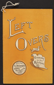Leftovers or economy in the kitchen, C.I. Hood & Co., Lowell, Mass., 1891