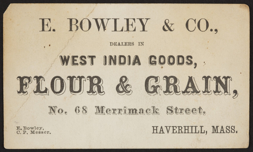 Trade card for E. Bowley & Co., West India goods, flour & grain trade card, No. 68 Merrimack Street, Haverhill, Mass., undated