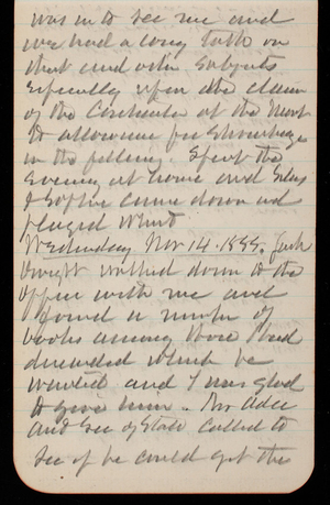 Thomas Lincoln Casey Notebook, November 1888-January 1889, 04, was in to see me and