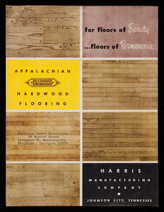 For floors of beauty, floors of permanence, Appalachian hardwood flooring, Harris Manufacturing Company, Johnson City, Tennessee