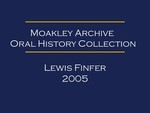 Oral history interview with Lewis Finfer (OH-050), audio recording and transcript, 2005