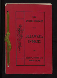 The ancient religion of the Delaware Indians and observations and reflections