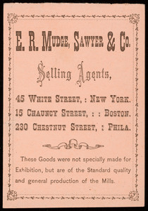 Trade card for E.R. Mudge, Sawyer & Co., selling agents, 45 White Street, New York; 15 Chauncy Street, Boston, Mass.; 230 Chestnut Street, Philadelphia, Pennsylvania, 1874