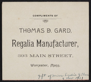 Trade card for Thomas D. Gard, worker in gold & silver and regalia manufacturer, 393 Main Street, Worcester, Mass., undated
