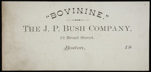 Letterhead for The J.P. Bush Company, Bovinine, 13 Broad Street, Boston, Mass., 1800s