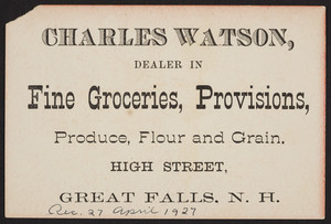 Trade card for Charles Watson, fine groceries, provisions, High Street, Great Falls, New Hampshire, undated