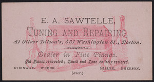 Trade card for E.A. Sawtelle, tuning and repairing, at Oliver Ditson's, 451 Washington Street, Boston, Mass., undated