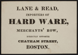Trade card for Lane & Read, hard ware, Merchants' Row, directly opposite Chatham Street, Boston, Mass., undated
