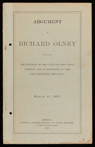 "Argument of Richard Olney in favor of the Petition of the Cape Cod Ship Canal Company for an extension of time for Completing the Canal"