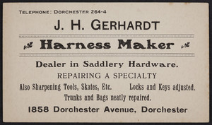 Trade cards for J.H. Gerhardt, harness maker, 1858 Dorchester Avenue, Dorchester, Mass., undated