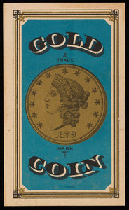 Trade card for Gold Coin Tobacco, manufactured by Cullingworth & Ellison, Nos. 2508-2522 Main Street, Richmond, Virginia, 1879