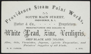 Trade card for the Providence Steam Paint Works, Parker & Co., proprietors, manufacturers and dealers in white lead, zinc, verdigris, 55 South Main Street, Providence, Rhode Island, undated