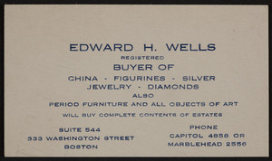 Business card for Edward H. Wells, registered buyer of china, figurines, silver, jewelry, diamonds, Suite 544, 333 Washington Street, Boston, Mass., undated