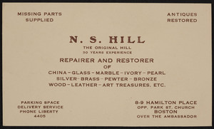 Business card for N.S. Hill, repairer and restorer, 8-9 Hamilton Place opp. Park St. Church over the Ambassador, Boston, Mass., undated
