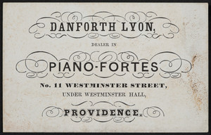 Trade card for Danforth Lyon, dealer in piano-fortes, No. 11 Westminster Street, Providence, Rhode Island, undated