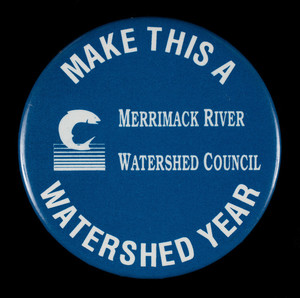 Make this a watershed year, Merrimack River Watershed Council, Lawrence, Mass.