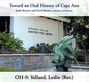 Toward an oral history of Cape Ann : Yelland, Leslie (Rev.)
