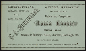 Trade card for C.E. Burlingame, architectural draughtsman and designer, Milton Avenue, corner Maxwwell Street, Dorchester District, Boston, Mass., undated