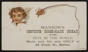 Trade card for Manson's Genuine Home-Made Bread, 65 Green Street, Boston, Mass., undated