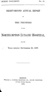 Thirty-second Annual Report of the Trustees of the Northampton Lunatic Hospital, for the year ending September 30, 1887. Public Document no. 21