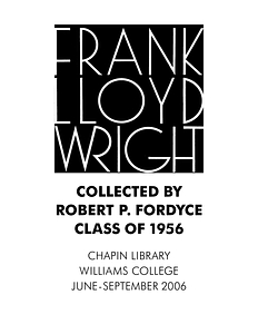 Frank Lloyd Wright, collected by Robert P. Fordyce, class of 1956