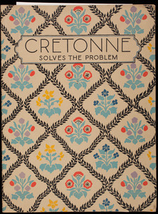 Cretonne solves the problem, a manual of interior decoration with special emphasis on the selection, use and care of Puritan cretonnes, by Rosalie Norton, 3rd edition, published by F.A. Foster & Co., Inc., 322 Summer Street, Boston, Mass.