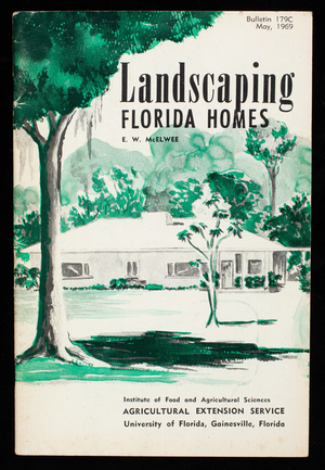 Landscaping Florida homes, E.W. McElwee, Institute of Food and Agricultural Sciences, Agricultural Extension Service, University of Florida, Gainesville, Florida