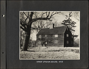 Amos Upham House, 1703: Melrose, Mass.
