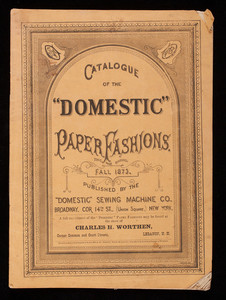 Catalogue of the domestic paper fashions, fall 1873, published by the Domestic Sewing Machine Co., Broadway, corner 14th Street, Union Square, New York, New York