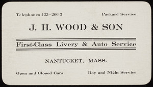Trade card for J.H. Wood & Son, first-class livery & auto service, Nantucket, Mass., undated