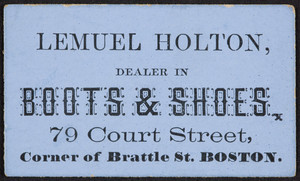 Trade card for Lemuel Holton, boots and shoes, 70 Court Street, corner of Brattle Street, Boston, Mass., undated