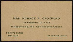 Trade card for Mrs. Horace A. Croxford, overnight guests, 8 Roberts Square, off Roberts Avenue, location unknown, undated