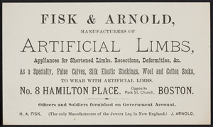 Trade card for Fisk & Arnold, manufacturers of artificial limbs, No. 8 Hamilton Place, Boston, Mass., undated