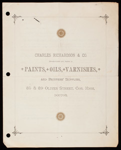 Circular, Charles Richardson & Co., manufacturers and dealers in paints, oils, varnishes and painters' supplies, 85 & 89 Oliver Street, corner High, Boston, Mass.
