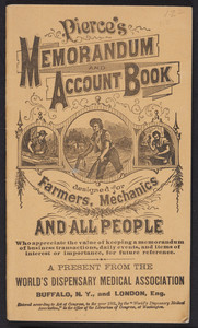 Pierce's memorandum and account book designed for farmers, mechanics and all people, World's Dispensary Medical Association, Buffalo, New York and London, England, 1881