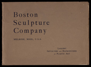 Boston Sculpture Company, largest importers and reproducers of plastic art, Melrose, Mass.