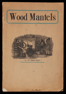 Catalogue no. 11, J.W. Bailey & Sons Co., wood mantels interior and exterior finish in stock and to order, 14 Haymarket Square, Boston, Mass.