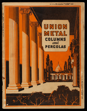 Ancient beauty for modern buildings, Union Metal columns and pergolas, catalog no. 50C, The Union Metal Manufacturing Co., Canton, Ohio