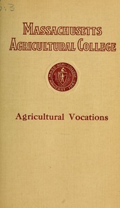 Massachusetts Agricultural College: Agricultural vocations. M.A.C. Bulletin vol. 6, no. 3