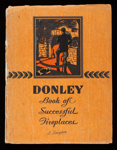 Donley book of successful fireplaces, The Donley Brothers Company, Cleveland, Ohio