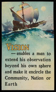 Vision enables a man to extend his observation beyond his own sphere and make it encircle the community, nation or earth, location unknown, undated