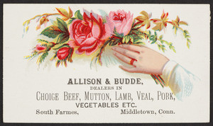 Trade card for Allison & Budde, choice beef, mutton, lamb, veal, pork, vegetables, etc., South Farmes, Middletown, Connecticut, undated