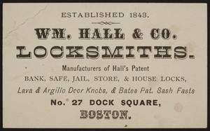 Trade card for Wm. Hall & Co., locksmiths, No. 27 Dock Square, Boston, Mass., undated